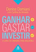 Ler Ganhar, Gastar, Investir, do autor Denise Damiani