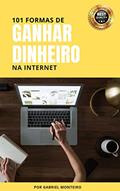 Ler 101 Formas de Ganhar Dinheiro na Internet: Descubra as Melhores Estratégias para Ganhar Dinheiro Online e Alavancar sua Renda, do autor Gabriel Monteiro