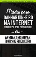 Ler 11 Ideias para Ganhar Dinheiro na Internet e Tornar-se o seu Próprio Chefe ou Apenas Ter Novas Fontes de Renda Extra, do autor Henry Souza Ler 11 Ideias para Ganhar Dinheiro na Internet e Tornar-se o seu Próprio Chefe ou Apenas Ter Novas Fontes de Renda Extra, do autor Henry Souza