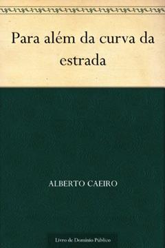 Para além da curva da estrada, do autor Alberto Caeiro
