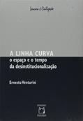 Ler A linha curva: O espaço e o tempo da desinstitucionalização, do autor Ernesto Venturini Ler A linha curva: O espaço e o tempo da desinstitucionalização, do autor Ernesto Venturini