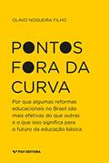 Ler Pontos fora da curva: por que algumas reformas educacionais no Brasil são mais efetivas do que outras e o que isso significa para o futuro da educação básica, do autor Olavo Nogueira Filho Ler Pontos fora da curva: por que algumas reformas educacionais no Brasil são mais efetivas do que outras e o que isso significa para o futuro da educação básica, do autor Olavo Nogueira Filho