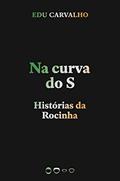 Ler Na curva do S: Histórias da Rocinha, do autor Edu Carvalho