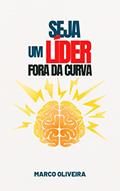 Ler Seja um líder fora da curva (Liderança Ilimitada), do autor Marco Oliveira Ler Seja um líder fora da curva (Liderança Ilimitada), do autor Marco Oliveira