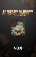 Ler Filamentos de Horror: Ameaça Amorfa - 17 contos de horror visceral, do autor Eduardo Von Evil Ler Filamentos de Horror: Ameaça Amorfa - 17 contos de horror visceral, do autor Eduardo Von Evil