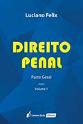 Ler Direito Penal - Parte Geral - Vol. 1 - 2ª Tiragem - 2022, do autor Luciano Félix Ler Direito Penal - Parte Geral - Vol. 1 - 2ª Tiragem - 2022, do autor Luciano Félix