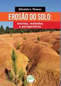 Ler Erosão Do Solo:: teorias, métodos e perspectivas, do autor Edivaldo L Thomaz
