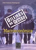 Ler Dilemas na Gestão Macroeconômica, do autor Jose Antonio Rodrigues