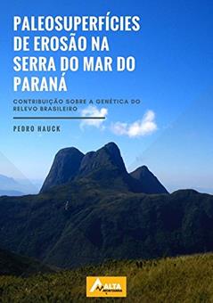 Paleosuperfícies de Erosão na Serra do Mar do Paraná, do autor Pedro Hauck