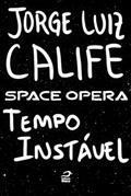 Ler Space Opera - Tempo Instável, do autor Jorge Luiz Calife