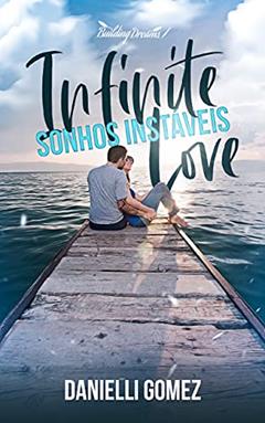 Infinite Love: Sonhos Instáveis, do autor Danielli Gomez