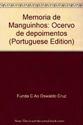 Ler Memoria De Manguinhos: Ocervo De Depoimentos (Portuguese Edition), do autor Funda C Ao Oswaldo Cruz Ler Memoria De Manguinhos: Ocervo De Depoimentos (Portuguese Edition), do autor Funda C Ao Oswaldo Cruz
