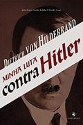 Ler Minha Luta Contra Hitler, do autor Dietrich Von Hildebrand