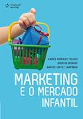 Ler Marketing e o mercado infantil, do autor Andres Veloso; Diogo Hildebrand; Marcos Campobar