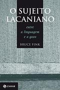 Ler O Sujeito Lacaniano: Entre a linguagem e o gozo, do autor Bruce Fink Ler O Sujeito Lacaniano: Entre a linguagem e o gozo, do autor Bruce Fink