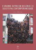 Ler O GRANDE OUTRO EM DECLÍNIO E O SUJEITO NA CONTEMPORANEIDADE, do autor VITOR WERNER Ler O GRANDE OUTRO EM DECLÍNIO E O SUJEITO NA CONTEMPORANEIDADE, do autor VITOR WERNER