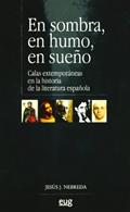 Ler En sombra, en humo, en sueño: Calas extemporáneas en la historia de la literatura española, do autor J.J Nebreda Requejo
