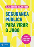 Ler Segurança pública para virar o jogo, do autor Ilona Szabó; Melina Risso