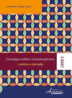 Estratégias Didático-transdisciplinares: a Prática e a Teorização - Livro 2, do autor Lucicleide Araújo
