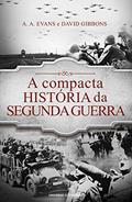 Ler A compacta história da Segunda Guerra, do autor A. A. Evans; David Gibbons