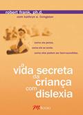 Ler A Vida Secreta da Criança com Dislexia, do autor Robert Frank