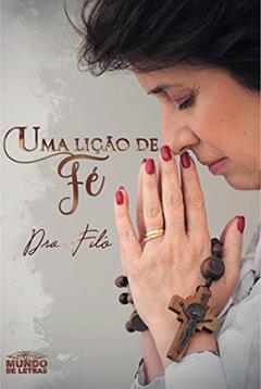 Uma lição de fé, do autor Dra. Filó Filomena Camilo; Guilhereme do Valle Martins