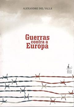 Guerras Contra a Europa, do autor Alexandre Del Valle