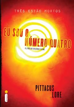 Eu sou o Número Quatro (Os legados de Lorien Livro 1), do autor Pittacus Lore
