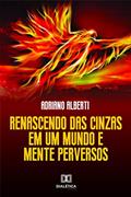 Ler Renascendo das Cinzas: em um mundo e mente perversos, do autor Adriano Alberti