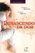 Ler Renascendo da dor, do autor Sônia Tozzi; Irmão Ivo