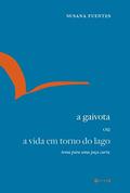 Ler A Gaivota ou a Vida em Torno do Lago: Tema Para uma Peça Curta, do autor Susana Fuentes