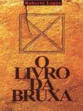 Ler O Livro da Bruxa, do autor Roberto Lopes