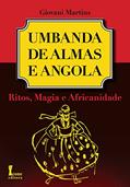 Ler Umbanda de Almas e Angola. Ritos, Magia e Africanidade, do autor Giovani Martins