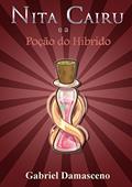 Ler Nita Cairu e a Poção do Híbrido, do autor Gabriel Damasceno Ler Nita Cairu e a Poção do Híbrido, do autor Gabriel Damasceno