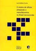 Ler O ensino de ofícios artesanais e manufatureiros no Brasil escravocrata, do autor Luiz Antonio Cunha Ler O ensino de ofícios artesanais e manufatureiros no Brasil escravocrata, do autor Luiz Antonio Cunha