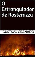 Ler O Estrangulador de Rosterazza (As Aventuras de Oleg Rostov), do autor Gustavo Granado Ler O Estrangulador de Rosterazza (As Aventuras de Oleg Rostov), do autor Gustavo Granado