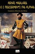 Ler FERNÃO DE MAGALHÃES E O DESCOBRIMENTO DAS FILIPINAS, do autor Caetano Alberto da Silva Ler FERNÃO DE MAGALHÃES E O DESCOBRIMENTO DAS FILIPINAS, do autor Caetano Alberto da Silva