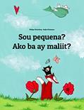 Ler Sou pequena? Ako ba ay maliit?: Livro infantil bilingue: português do Brasil-filipino, tagalo (Livros bilíngues de Philipp Winterberg), do autor Philipp Winterberg