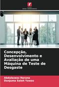 Ler Concepção, Desenvolvimento e Avaliação de uma Máquina de Teste de Desgaste, do autor Abdulazeez Haruna; Danjuma Saleh Yawas