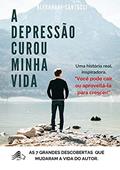 Ler A Depressão Curou Minha Vida, do autor Alexandre Santucci