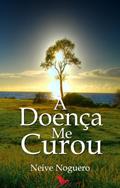 Ler A Doença me Curou, do autor Neive Noguero