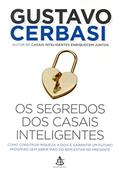 Ler Os segredos dos casais inteligentes: Como construir a riqueza a dois e garantir um futuro próspero sem abrir mão do bem-estar no presente, do autor Gustavo Cerbasi Ler Os segredos dos casais inteligentes: Como construir a riqueza a dois e garantir um futuro próspero sem abrir mão do bem-estar no presente, do autor Gustavo Cerbasi