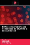 Ler Síntese da precipitação nonaquosa de alumina e sua aplicação, do autor Guo Feng; Feng Jiang; Weihui Jiang