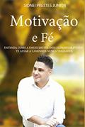 Ler MOTIVAÇÃO E FÉ: ENTENDA COMO A UNIÃO DESTES DOIS ELEMENTOS PODEM TE LEVAR A CAMINHOS NUNCA TRILHADOS, do autor Sidnei Prestes Junior Ler MOTIVAÇÃO E FÉ: ENTENDA COMO A UNIÃO DESTES DOIS ELEMENTOS PODEM TE LEVAR A CAMINHOS NUNCA TRILHADOS, do autor Sidnei Prestes Junior