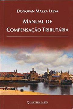 Manual de Compensação Tributária, do autor Donovan Mazza Lessa