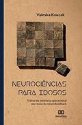 Ler Neurociências para idosos: treino da memória operacional por meio do neurofeedback, do autor Valeska Kouzak