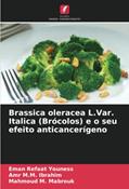 Ler Brassica oleracea L.Var. Italica (Brócolos) e o seu efeito anticancerígeno, do autor Eman Refaat Youness; Amr M. M. Ibrahim; Mahmoud M. Mabrouk Ler Brassica oleracea L.Var. Italica (Brócolos) e o seu efeito anticancerígeno, do autor Eman Refaat Youness; Amr M. M. Ibrahim; Mahmoud M. Mabrouk