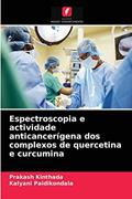 Ler Espectroscopia e actividade anticancerígena dos complexos de quercetina e curcumina, do autor Prakash Kinthada; Kalyani Paidikondala