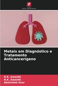 Ler Metais em Diagnóstico e Tratamento Anticancerígeno, do autor D. K. Awasthi; N. K. Awasthi; Abshishek Gaur Ler Metais em Diagnóstico e Tratamento Anticancerígeno, do autor D. K. Awasthi; N. K. Awasthi; Abshishek Gaur