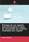 Ler Entrega de um agente anticancerígeno à base de nanotubos de carbono mediados por Ligand, do autor Bharti Mangla Ler Entrega de um agente anticancerígeno à base de nanotubos de carbono mediados por Ligand, do autor Bharti Mangla